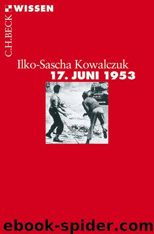 [C.H. BECK - Wissen] • 17. Juni 1953 by Kowalczuk Ilko-Sascha