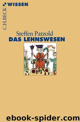 [C.H. BECK - Wissen] • Das Lehnswesen by Patzold Steffen