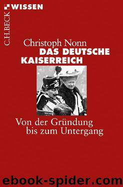 [C.H. BECK - Wissen] • Das deutsche Kaiserreich • Von der Gründung bis zum Untergang by Nonn Christoph