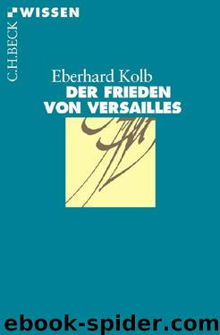 [C.H. BECK - Wissen] • Der Frieden von Versailles by Kolb Eberhard