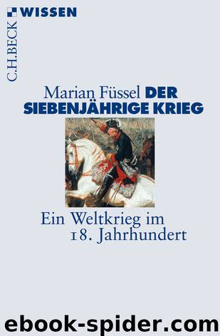 [C.H. BECK - Wissen] • Der Siebenjährige Krieg • Ein Weltkrieg im 18. Jahrhundert by Füssel Marian