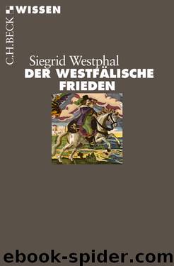 [C.H. BECK - Wissen] • Der Westfälische Frieden by Westphal Siegrid