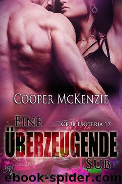 [Club Esoteria 17] • Eine ueberzeugende Sub by McKenzie Cooper