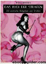 [Das Buch der Strafen 01] • 222 erotische Aufgaben und Strafen by Woschofius