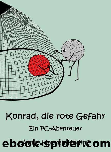 [kinder] Konrad, die rote Gefahr - Ein PC-Abenteuer by Antje Hansen-Käding