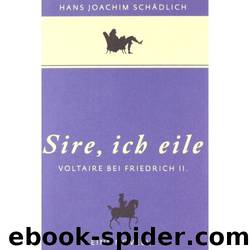 «Sire, ich eile …»: Voltaire bei Friedrich II. Eine Novelle (German Edition) by Schädlich Hans Joachim