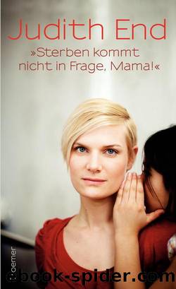 Â»Sterben kommt nicht in Frage, Mama!Â« by Judith End