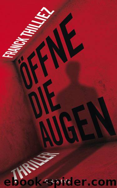 Öffne die Augen: Thriller (German Edition) by Thilliez Franck