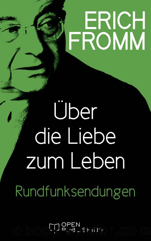 Über die Liebe zum Leben. Rundfunksendungen by Erich Fromm