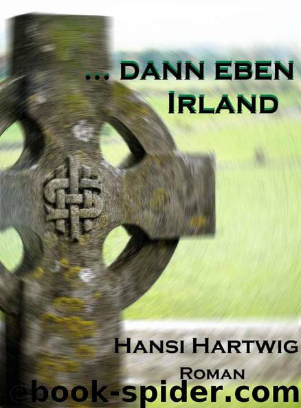 ... dann eben Irland (Das Kleeblatt) by Hartwig Hansi