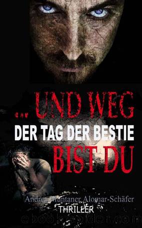 ... und weg bist du: Der Tag der Bestie (German Edition) by Muntaner Alomar-Schäfer Andrea