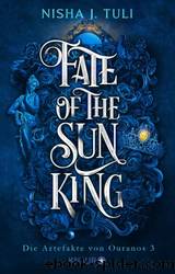 003 - Fate of the Sun King by Nisha J. Tuli