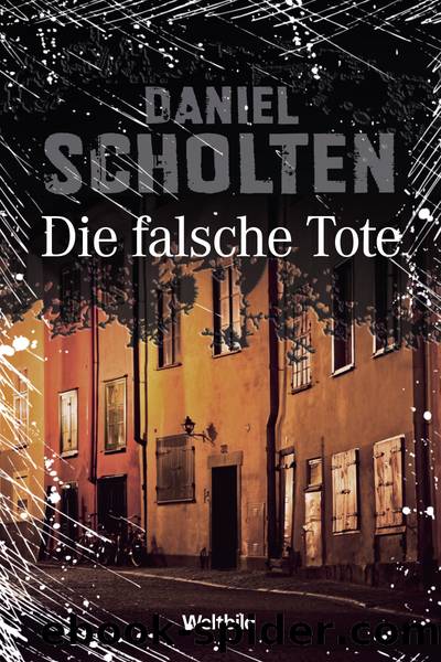 02 - Die falsche Tote by Daniel Scholten