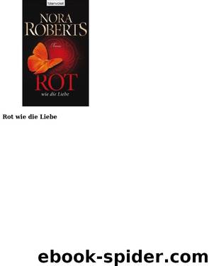 03 - Rot wie die Liebe by Nora Roberts