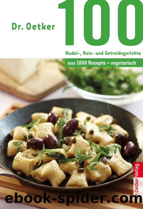 100 Nudel-, Reis- und Getreidegerichte by Dr. Oetker Verlag