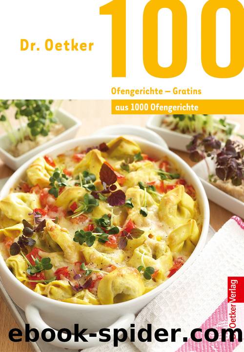 100 Ofengerichte â Gratins by Dr. Oetker Verlag