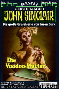 1452 - Die Vodoo-Mutter by Jason Dark