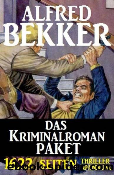 1622 Seiten Thriller Spannung - Das Kriminalroman Paket (German Edition) by Alfred Bekker