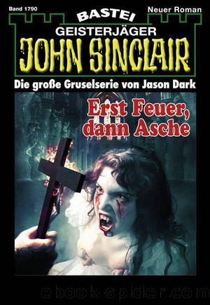 1790 - Erst Feuer, dann Asche by Jason Dark