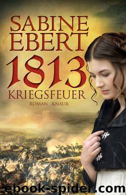 1813 - Kriegsfeuer: Roman (German Edition) by Ebert Sabine