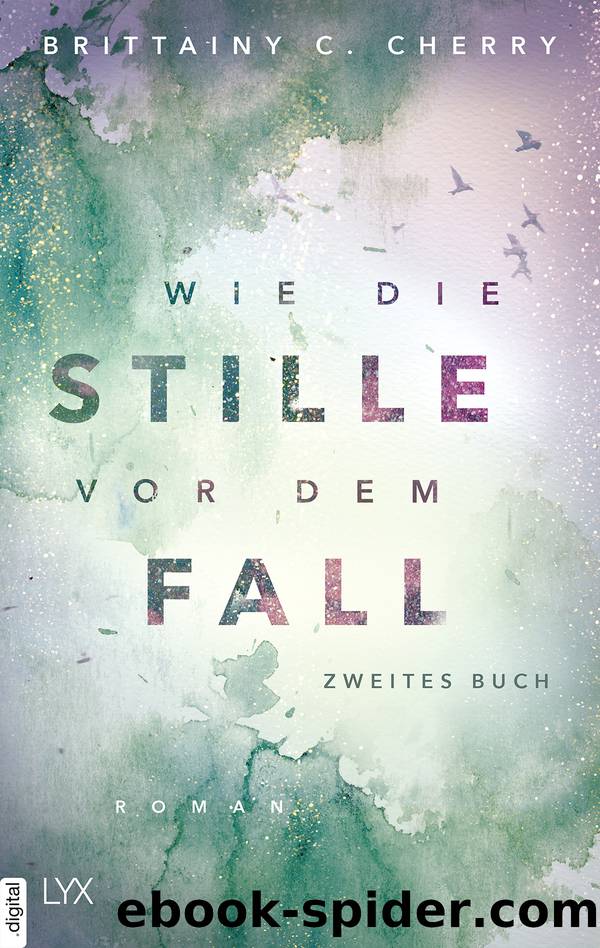 2.02 - Wie die Stille vor dem Fall - Zweites Buch by Brittainy C. Cherry