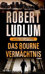 2004 - Bourne 4 - Das Bourne-Vermächtnis by Robert Ludlum & Eric van Lustbader