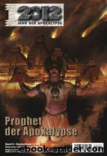 2012 - Folge 6 - Prophet der Apokalypse by Bastei