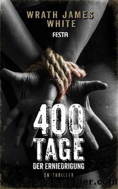 400 Tage der Erniedrigung: SM-Thriller (German Edition) by Wrath James White