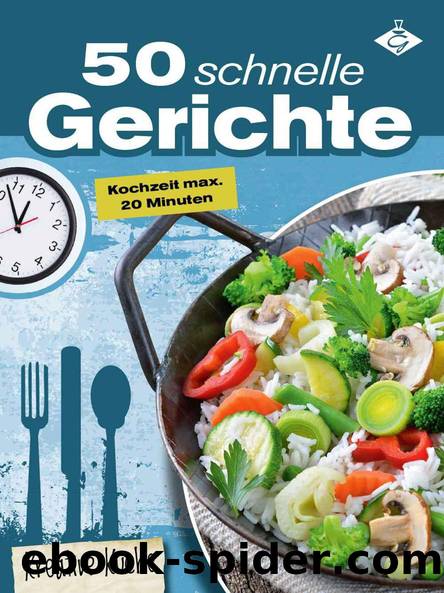 50 schnelle Gerichte - die besten Blitz-Rezepte unter 20 Minuten by Pelser Stephanie