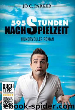 595 Stunden Nachspielzeit - Humorvoller Roman (German Edition) by Parker Jo C