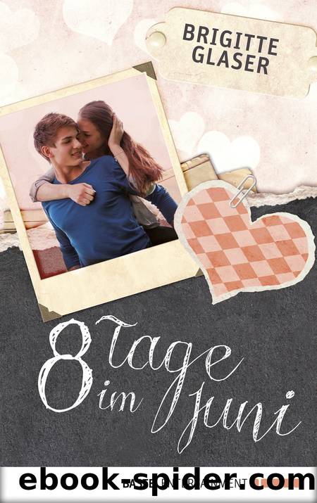 8 Tage im Juni by Brigitte Glaser