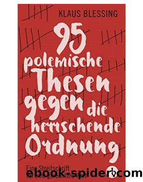 95 polemische Thesen gegen die herrschende Ordnung by Klaus Blessing