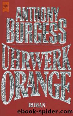 A Clockwork Orange by Burgess Anthony