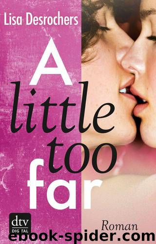 A little too far: Roman (German Edition) by Lisa Desrochers