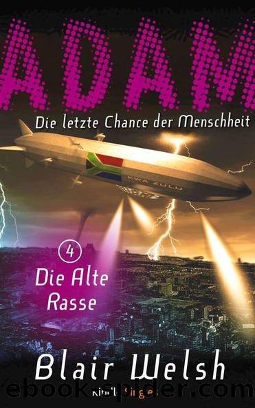 ADAM - Die letzte Chance der Menschheit 04 - Die Alte Rasse by Welsh Blair