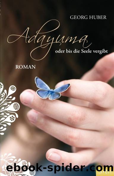 ADAYUMA oder bis die Seele vergibt by Georg Huber