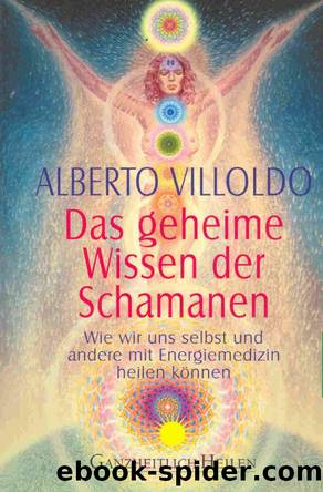 ALBERTO VILLOLDO - Das Geheime Wissen der Schamanen - 2001 by Unknown