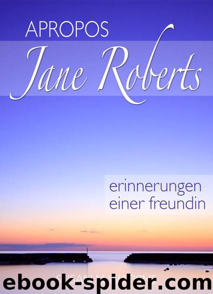 APROPOS JANE ROBERTS - ERINNERUNGEN EINER FREUNDIN (German Edition) by Watkins Susan M