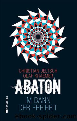 Abaton (03): Im Bann der Freiheit by Christian Jeltsch & Olaf Kraemer