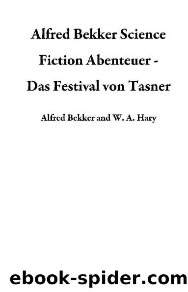 Abenteuer Science Fiction: Das Festival von Tasner (German Edition) by Alfred Bekker & W. A. Hary