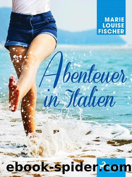 Abenteuer in Italien by Marie Louise Fischer