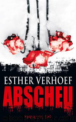 Abscheu - Thriller by Esther Verhoef