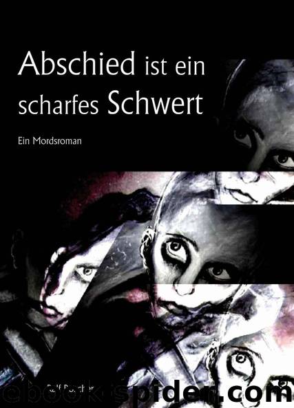 Abschied ist ein scharfes Schwert. Ein Mordsroman (German Edition) by Boscher Ralf