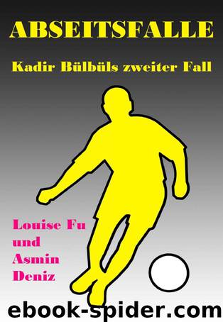 Abseitsfalle. Kadir Bülbüls zweiter Fall by Louise Fu & Asmin Deniz