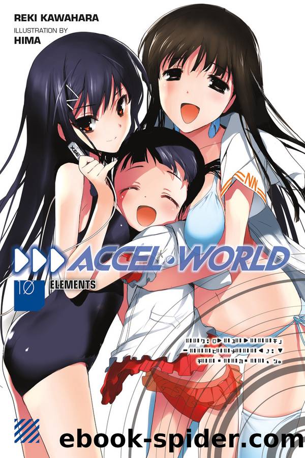 Accel World, Vol. 10: Elements by Kawahara Reki