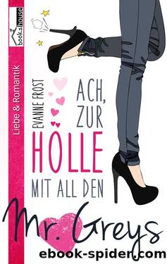 Ach, zur Hölle mit all den Mr. Greys by Evanne Frost