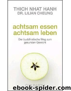 Achtsam essen - achtsam leben: Der buddhistische Weg zum gesunden Gewicht (German Edition) by Thich Nhat Hanh & Lilian Dr. Cheung