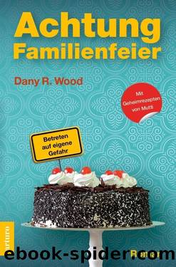 Achtung Familienfeier by Dany R. Wood