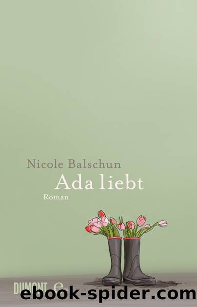 Ada liebt - Roman by Nicole Balschun