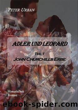 Adler und Leopard Teil 1: John Churchills Erbe (German Edition) by Peter Urban